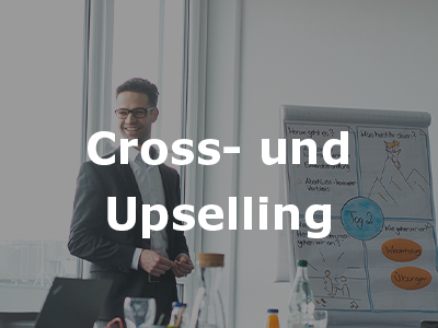 Cross- Upselling im B2B-Vertrieb